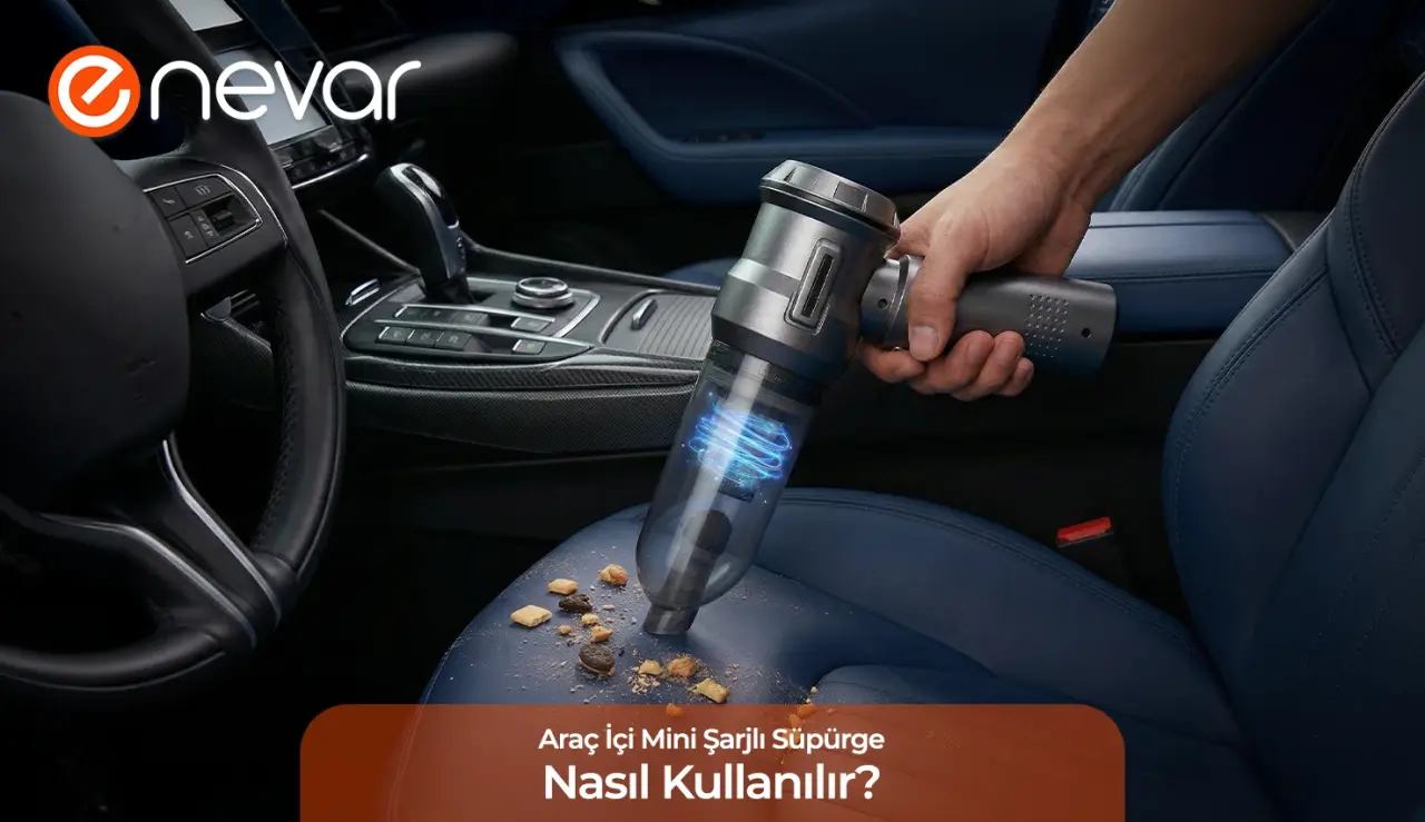 Araç İçi Mini Şarjlı Süpürge Nasıl Kullanılır?